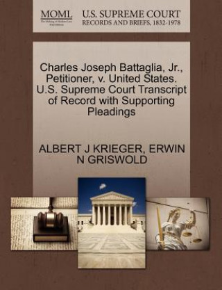 Charles Joseph Battaglia, Jr., Petitioner, V. United States. U.S. Supreme Court Transcript of Record with Supporting Pleadings