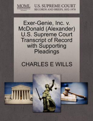Exer-Genie, Inc. V. McDonald (Alexander) U.S. Supreme Court Transcript of Record with Supporting Pleadings