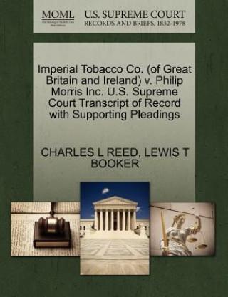 Imperial Tobacco Co. (of Great Britain and Ireland) V. Philip Morris Inc. U.S. Supreme Court Transcript of Record with Supporting Pleadings