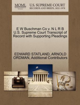 E W Buschman Co V. N L R B U.S. Supreme Court Transcript of Record with Supporting Pleadings