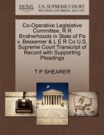 Co-Operative Legislative Committee, R R Brotherhoods in State of Pa V. Bessemer & L E R Co U.S. Supreme Court Transcript of Record with Supporting Ple