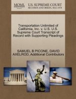 Transportation Unlimited of California, Inc. V. U.S. U.S. Supreme Court Transcript of Record with Supporting Pleadings