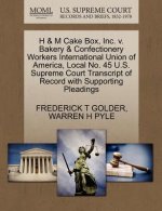 H & M Cake Box, Inc. V. Bakery & Confectionery Workers International Union of America, Local No. 45 U.S. Supreme Court Transcript of Record with Suppo