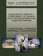 Joseph Abrams, Petitioner, V. United States. U.S. Supreme Court Transcript of Record with Supporting Pleadings