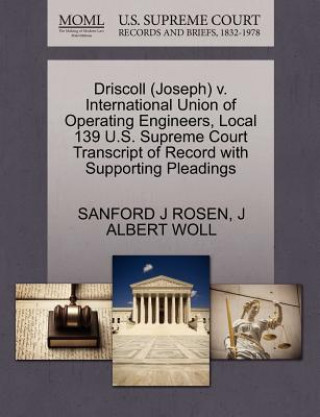 Driscoll (Joseph) V. International Union of Operating Engineers, Local 139 U.S. Supreme Court Transcript of Record with Supporting Pleadings