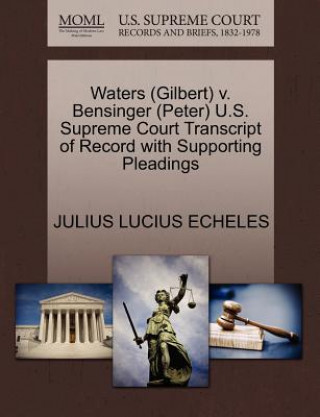 Waters (Gilbert) V. Bensinger (Peter) U.S. Supreme Court Transcript of Record with Supporting Pleadings