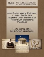 John Burton Moody, Petitioner, V. United States. U.S. Supreme Court Transcript of Record with Supporting Pleadings
