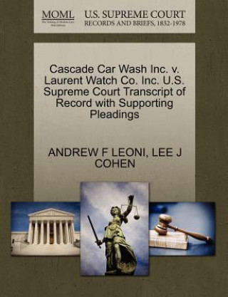 Cascade Car Wash Inc. V. Laurent Watch Co. Inc. U.S. Supreme Court Transcript of Record with Supporting Pleadings