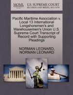 Pacific Maritime Association V. Local 13 International Longshoremen's and Warehousemen's Union U.S. Supreme Court Transcript of Record with Supporting
