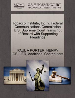 Tobacco Institute, Inc. V. Federal Communications Commission U.S. Supreme Court Transcript of Record with Supporting Pleadings