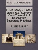 F. Lee Bailey V. United States. U.S. Supreme Court Transcript of Record with Supporting Pleadings