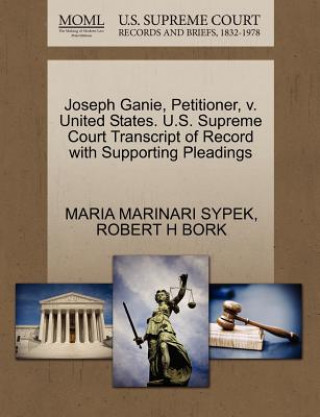 Joseph Ganie, Petitioner, V. United States. U.S. Supreme Court Transcript of Record with Supporting Pleadings