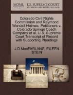 Colorado Civil Rights Commission and Raymond Wendell Holmes, Petitioners V. Colorado Springs Coach Company et al. U.S. Supreme Court Transcript of Rec