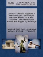 James S. Graham, Appellant, V. March Fong Eu, Secretary of State of California, et al. U.S. Supreme Court Transcript of Record with Supporting Pleadin
