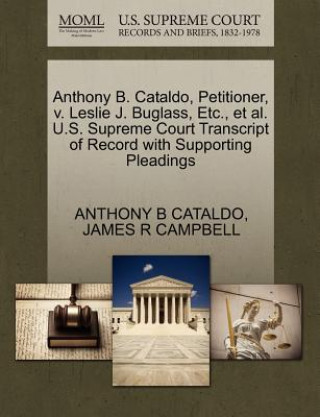 Anthony B. Cataldo, Petitioner, V. Leslie J. Buglass, Etc., et al. U.S. Supreme Court Transcript of Record with Supporting Pleadings