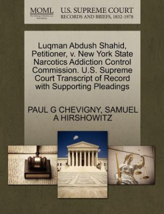 Luqman Abdush Shahid, Petitioner, V. New York State Narcotics Addiction Control Commission. U.S. Supreme Court Transcript of Record with Supporting Pl