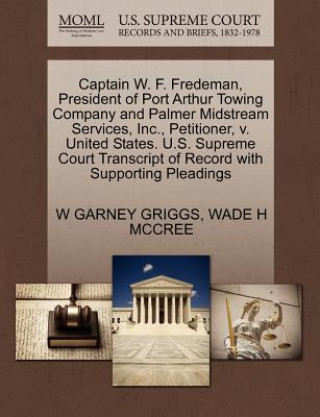 Captain W. F. Fredeman, President of Port Arthur Towing Company and Palmer Midstream Services, Inc., Petitioner, V. United States. U.S. Supreme Court