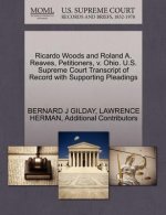 Ricardo Woods and Roland A. Reaves, Petitioners, V. Ohio. U.S. Supreme Court Transcript of Record with Supporting Pleadings