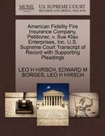 American Fidelity Fire Insurance Company, Petitioner, V. Sue Klau Enterprises, Inc. U.S. Supreme Court Transcript of Record with Supporting Pleadings