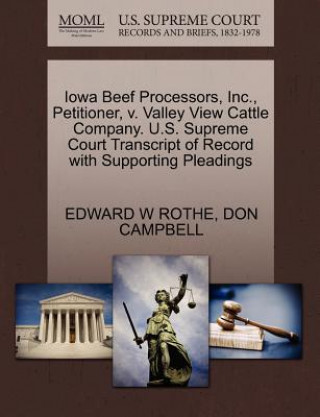 Iowa Beef Processors, Inc., Petitioner, V. Valley View Cattle Company. U.S. Supreme Court Transcript of Record with Supporting Pleadings