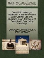 Donald Schanbarger, Petitioner, V. Marine Midland Bank Central, Etc. U.S. Supreme Court Transcript of Record with Supporting Pleadings