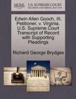 Edwin Allen Gooch, III, Petitioner, V. Virginia. U.S. Supreme Court Transcript of Record with Supporting Pleadings