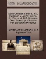 Dade Christian Schools, Inc., Petitioner, V. Johnny Brown, JR., Etc., et al. U.S. Supreme Court Transcript of Record with Supporting Pleadings