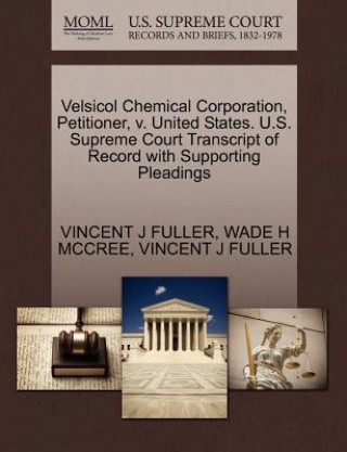 Velsicol Chemical Corporation, Petitioner, V. United States. U.S. Supreme Court Transcript of Record with Supporting Pleadings