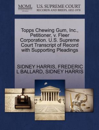 Topps Chewing Gum, Inc., Petitioner, V. Fleer Corporation. U.S. Supreme Court Transcript of Record with Supporting Pleadings