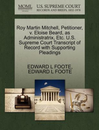 Roy Martin Mitchell, Petitioner, V. Eloise Beard, as Administratrix, Etc. U.S. Supreme Court Transcript of Record with Supporting Pleadings