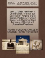 Jack C. Miller, Petitioner, V. United States. 8 Tanks, 308 Doses and 1 Ampule of Bull Semen, Petitioner, V. United States. U.S. Supreme Court Transcri