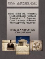 Mack Trucks, Inc., Petitioner, V. National Labor Relations Board et al. U.S. Supreme Court Transcript of Record with Supporting Pleadings