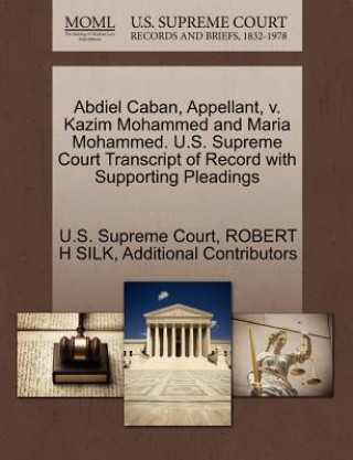 Abdiel Caban, Appellant, V. Kazim Mohammed and Maria Mohammed. U.S. Supreme Court Transcript of Record with Supporting Pleadings