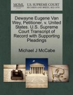 Dewayne Eugene Van Wey, Petitioner, V. United States. U.S. Supreme Court Transcript of Record with Supporting Pleadings