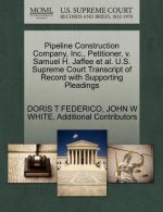 Pipeline Construction Company, Inc., Petitioner, V. Samuel H. Jaffee et al. U.S. Supreme Court Transcript of Record with Supporting Pleadings