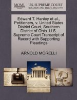 Edward T. Hanley Et Al., Petitioners, V. United States District Court, Southern District of Ohio. U.S. Supreme Court Transcript of Record with Support