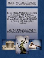 Local 13000, United Steelworkers of America, AFL-CIO-CLC, Petitioner V. Harris A. Parson et al. U.S. Supreme Court Transcript of Record with Supportin