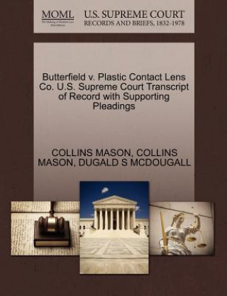 Butterfield V. Plastic Contact Lens Co. U.S. Supreme Court Transcript of Record with Supporting Pleadings