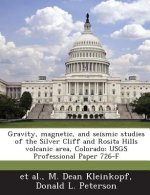 Gravity, Magnetic, and Seismic Studies of the Silver Cliff and Rosita Hills Volcanic Area, Colorado