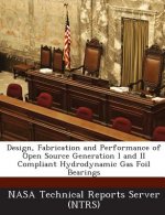 Design, Fabrication and Performance of Open Source Generation I and II Compliant Hydrodynamic Gas Foil Bearings