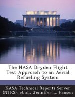 NASA Dryden Flight Test Approach to an Aerial Refueling System