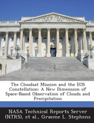 Cloudsat Mission and the EOS Constellation