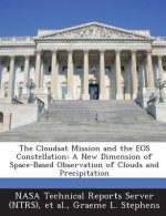 Cloudsat Mission and the EOS Constellation