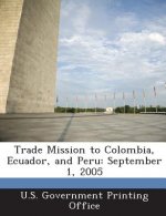 Trade Mission to Colombia, Ecuador, and Peru