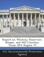 Report on Whitney Reservoir, Bosque, and Hill Counties, Texas