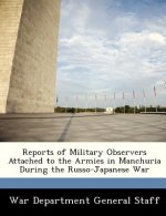 Reports of Military Observers Attached to the Armies in Manchuria During the Russo-Japanese War, Part II