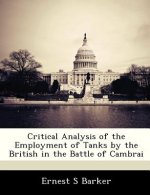 Critical Analysis of the Employment of Tanks by the British in the Battle of Cambrai