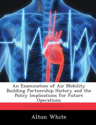 Examination of Air Mobility Building Partnership History and the Policy Implications for Future Operations