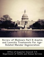 Review of Medicare Part B Avastin and Lucentis Treatments for Age-Related Macular Degeneration