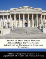 Review of New York's Medicaid Rehabilitative Services Claims Submitted by Community Residence Providers